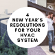 4 New Year’s Resolutions for Your HVAC System