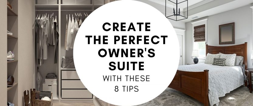 Create the Perfect Owner’s Suite with These 8 Tips