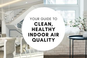 Your Guide To Clean, Healthy Indoor Air Quality