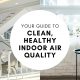 Your Guide To Clean, Healthy Indoor Air Quality