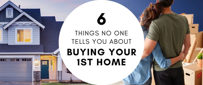 6 Things No One Tells You About Buying Your First Home