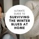 Ultimate Guide to Surviving the Winter Blues At Home