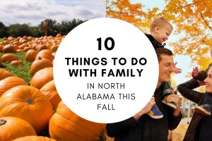 10 Things to Do with Family in North Alabama This Fall