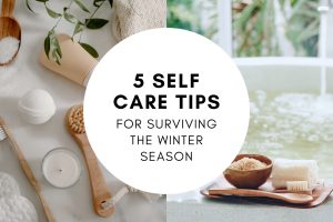 Self-Care Tips for Surviving the Winter Season