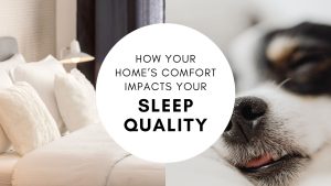 The Crucial Connection: How Your Home's Comfort Impacts Your Sleep Quality