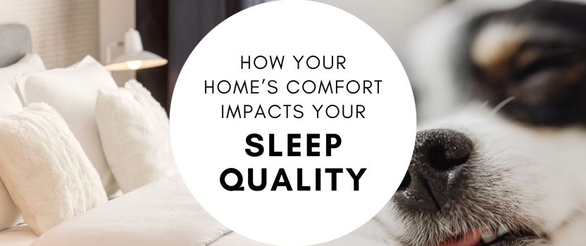 The Crucial Connection: How Your Home’s Comfort Impacts Your Sleep Quality
