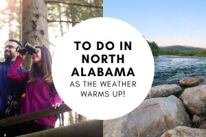 To Do in North Alabama as the Weather Warms Up