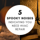 5 Spooky Noises Indicating You Need HVAC Repair