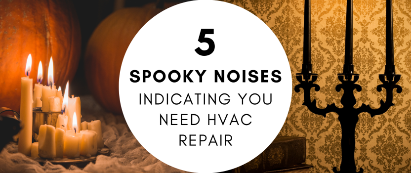 5 Spooky Noises Indicating You Need HVAC Repair