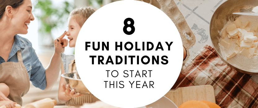 Home for the Holidays: 8 Fun Holiday Traditions to Start This Year