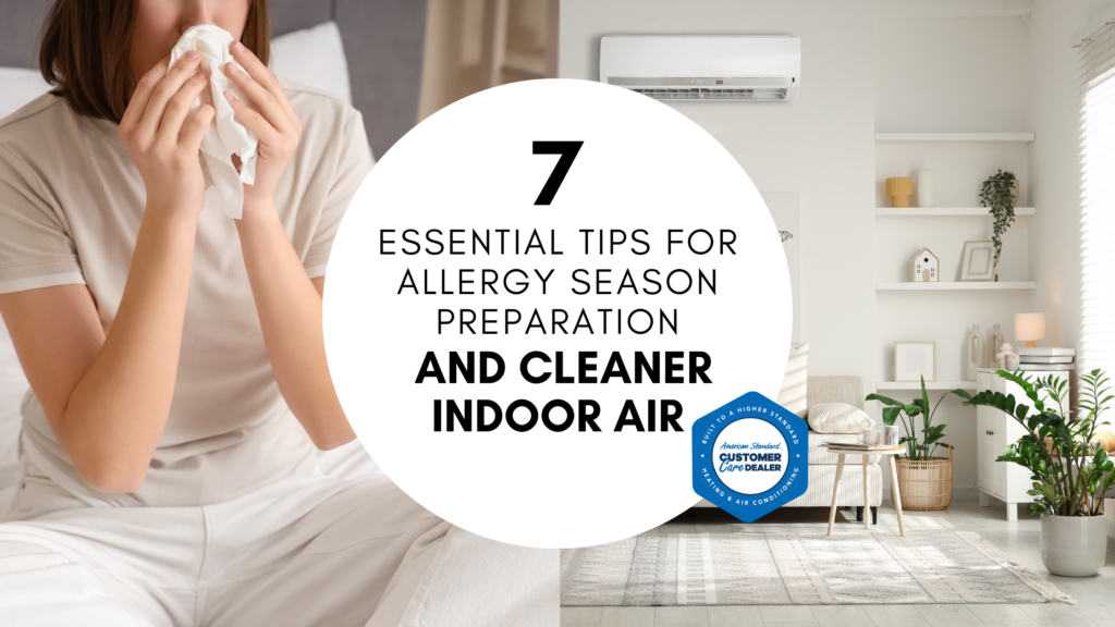 7 Essential Tips for Allergy Season Preparation and Cleaner Indoor Air