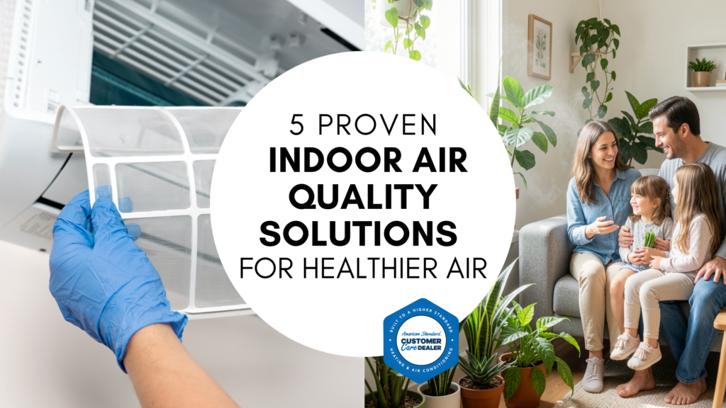 5 Proven Indoor Air Quality Solutions for Healthier Air