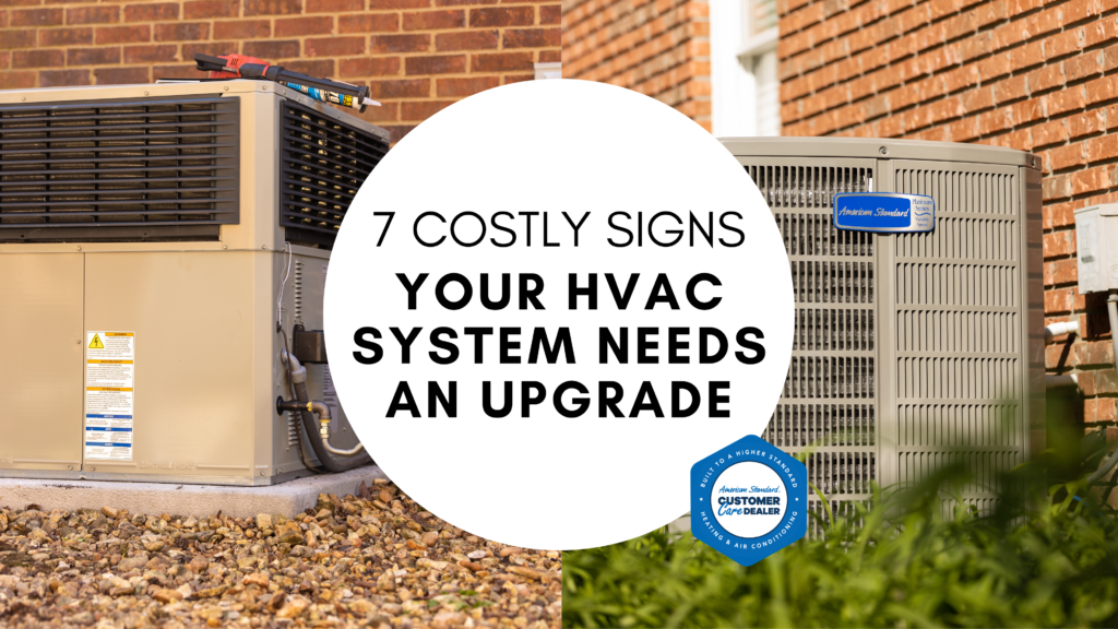 7 Costly Signs Your HVAC System Needs an Upgrade